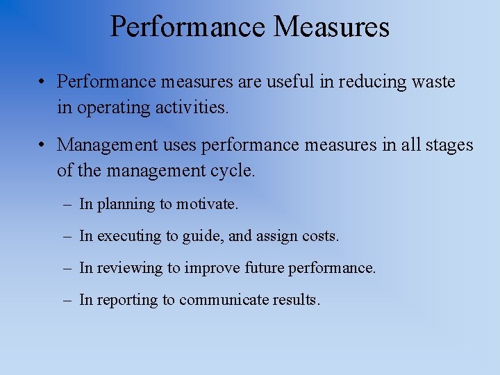 Performance Measures • Performance measures are useful in reducing waste in operating activities. •