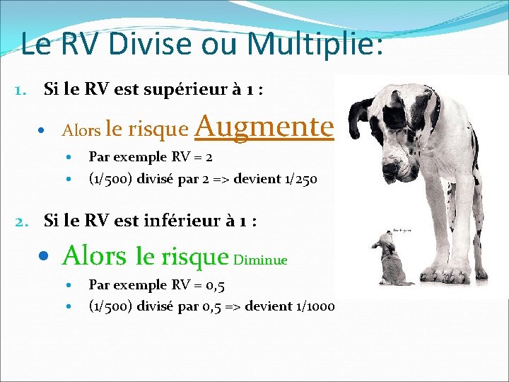 Le RV Divise ou Multiplie: 1. Si le RV est supérieur à 1 : Le RV Divise ou Multiplie: 1. Si le RV est supérieur à 1 :