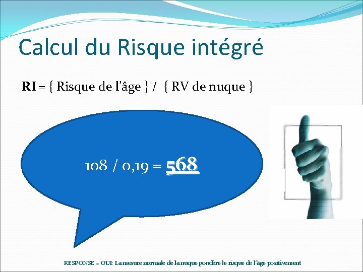 Calcul du Risque intégré RI = { Risque de l’âge } / { RV Calcul du Risque intégré RI = { Risque de l’âge } / { RV