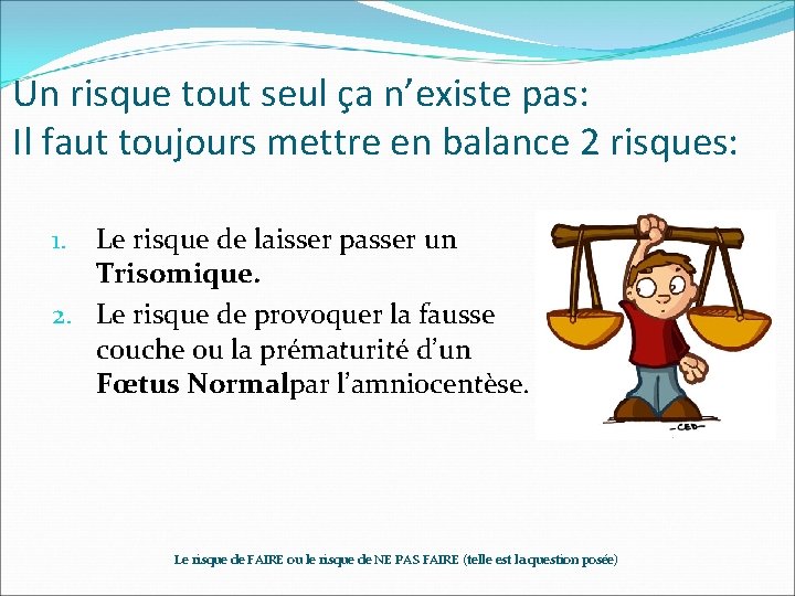 Un risque tout seul ça n’existe pas: Il faut toujours mettre en balance 2 Un risque tout seul ça n’existe pas: Il faut toujours mettre en balance 2