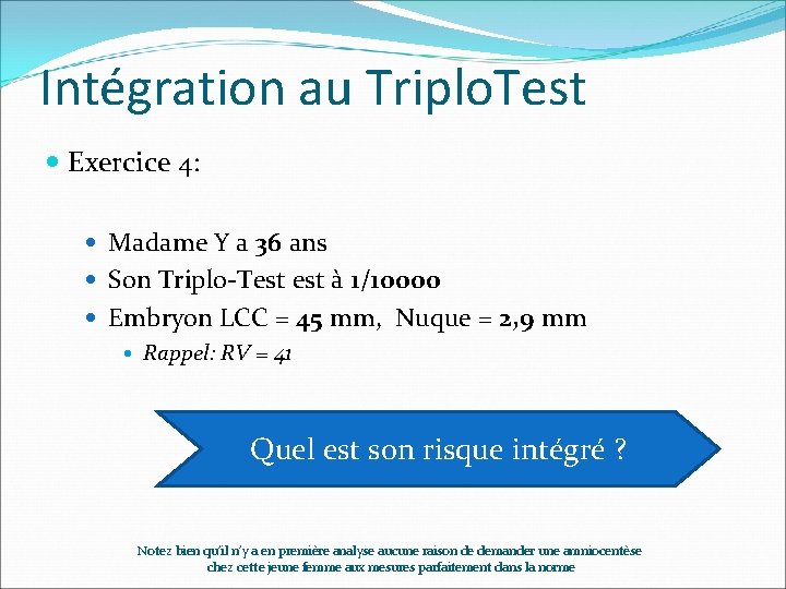 Intégration au Triplo. Test Exercice 4: Madame Y a 36 ans Son Triplo-Test à Intégration au Triplo. Test Exercice 4: Madame Y a 36 ans Son Triplo-Test à
