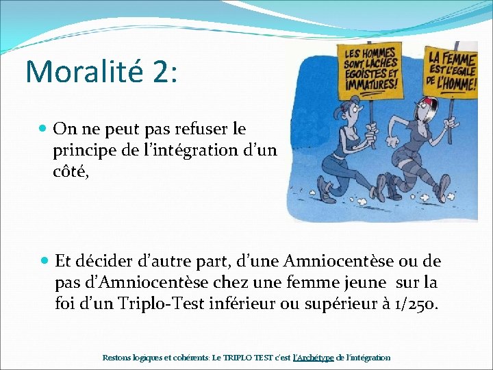 Moralité 2: On ne peut pas refuser le principe de l’intégration d’un côté, Et Moralité 2: On ne peut pas refuser le principe de l’intégration d’un côté, Et