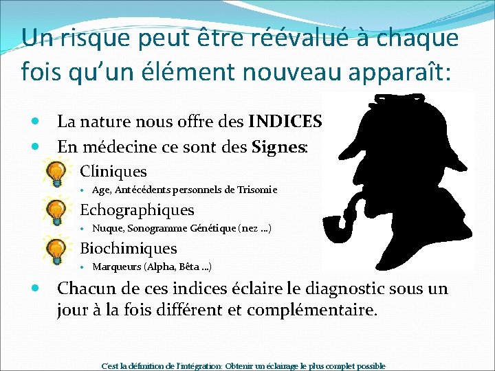 Un risque peut être réévalué à chaque fois qu’un élément nouveau apparaît: La nature Un risque peut être réévalué à chaque fois qu’un élément nouveau apparaît: La nature