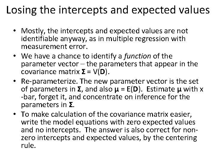 Losing the intercepts and expected values • Mostly, the intercepts and expected values are