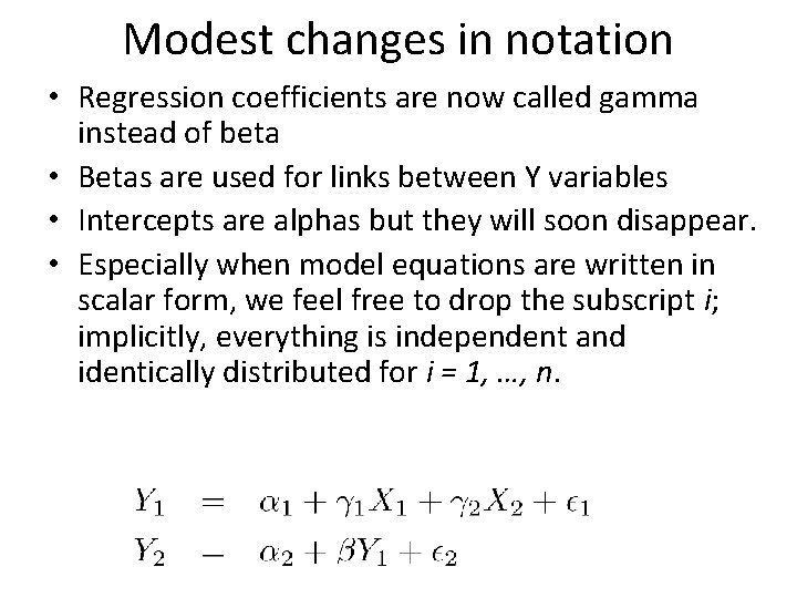 Modest changes in notation • Regression coefficients are now called gamma instead of beta