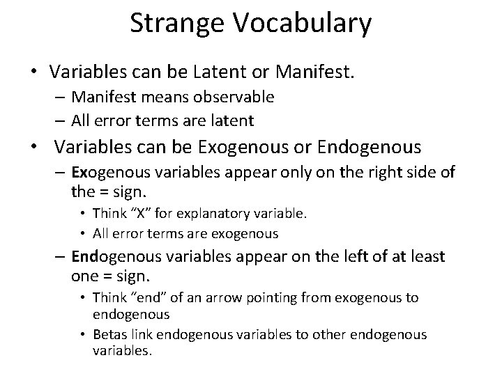 Strange Vocabulary • Variables can be Latent or Manifest. – Manifest means observable –
