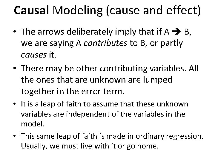 Causal Modeling (cause and effect) • The arrows deliberately imply that if A B,