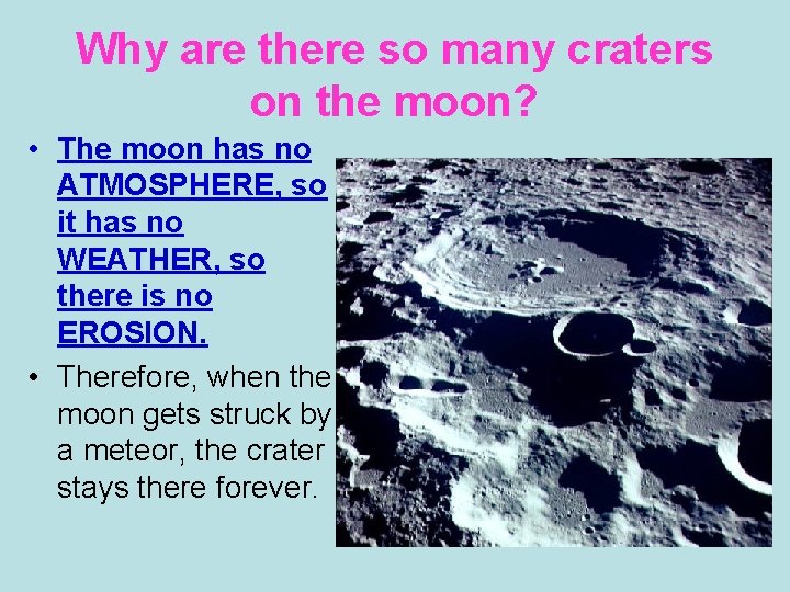 Why are there so many craters on the moon? • The moon has no