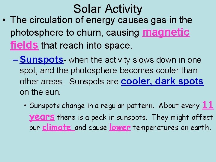 Solar Activity • The circulation of energy causes gas in the photosphere to churn,