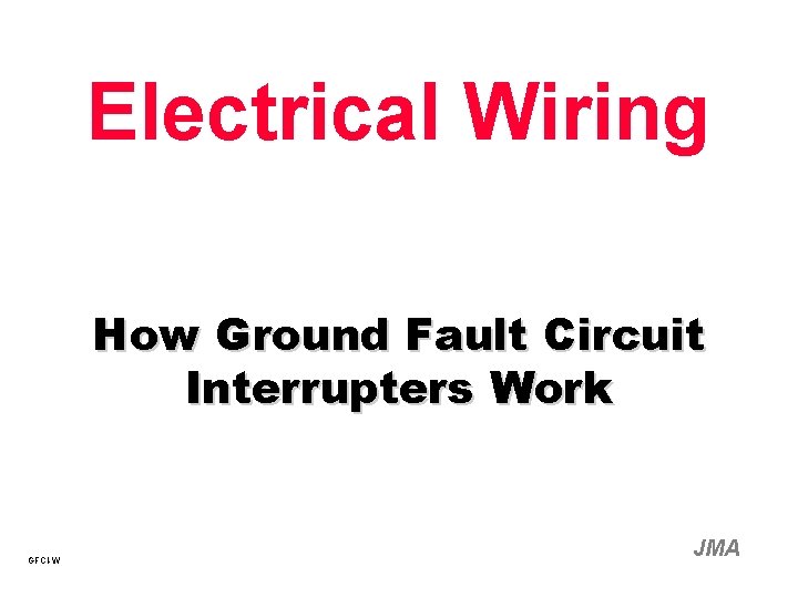 Electrical Wiring How Ground Fault Circuit Interrupters Work GFCI-W JMA 