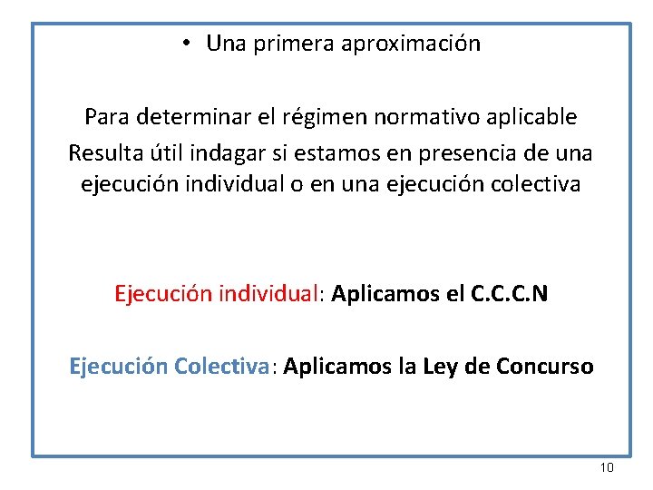  • Una primera aproximación Para determinar el régimen normativo aplicable Resulta útil indagar