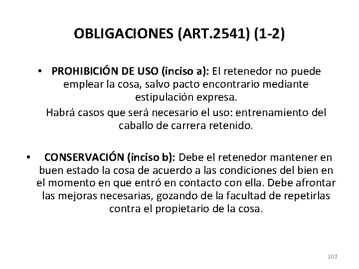 OBLIGACIONES (ART. 2541) (1 -2) • PROHIBICIÓN DE USO (inciso a): El retenedor no