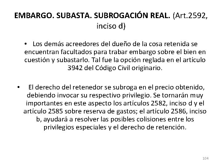 EMBARGO. SUBASTA. SUBROGACIÓN REAL. (Art. 2592, inciso d) • Los demás acreedores del dueño