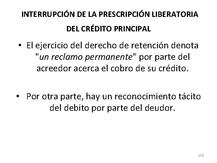 INTERRUPCIÓN DE LA PRESCRIPCIÓN LIBERATORIA DEL CRÉDITO PRINCIPAL • El ejercicio del derecho de