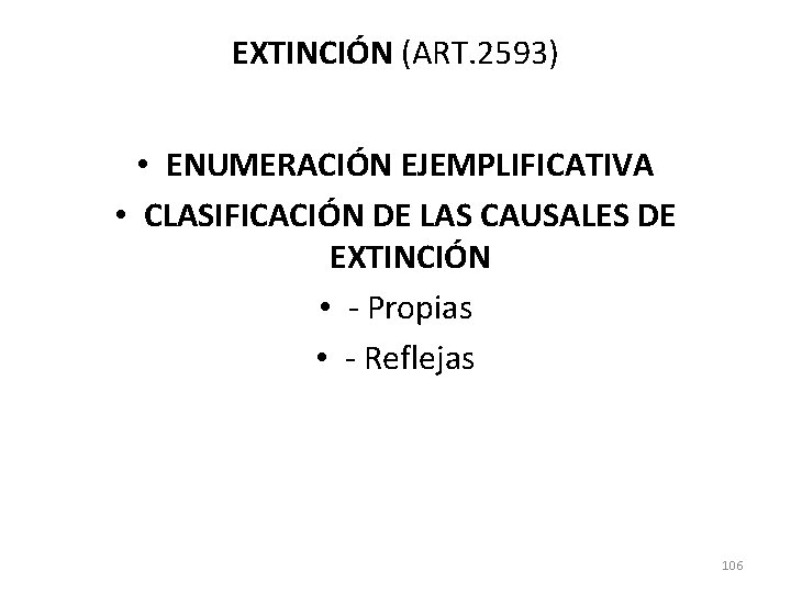 EXTINCIÓN (ART. 2593) • ENUMERACIÓN EJEMPLIFICATIVA • CLASIFICACIÓN DE LAS CAUSALES DE EXTINCIÓN •