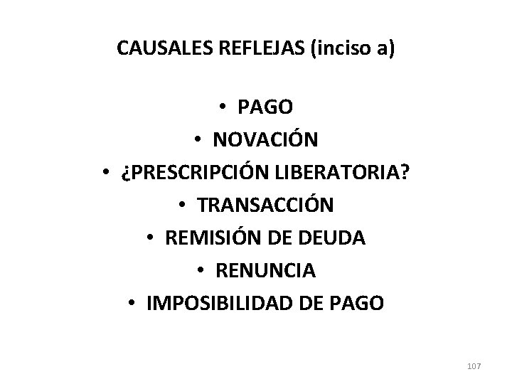 CAUSALES REFLEJAS (inciso a) • PAGO • NOVACIÓN • ¿PRESCRIPCIÓN LIBERATORIA? • TRANSACCIÓN •