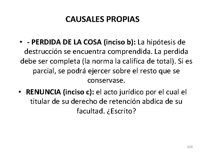 CAUSALES PROPIAS • - PERDIDA DE LA COSA (inciso b): La hipótesis de destrucción