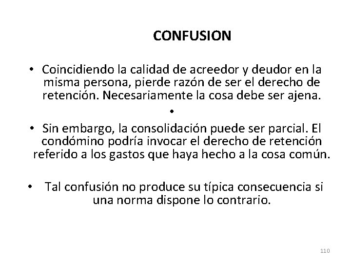 CONFUSION • Coincidiendo la calidad de acreedor y deudor en la misma persona, pierde