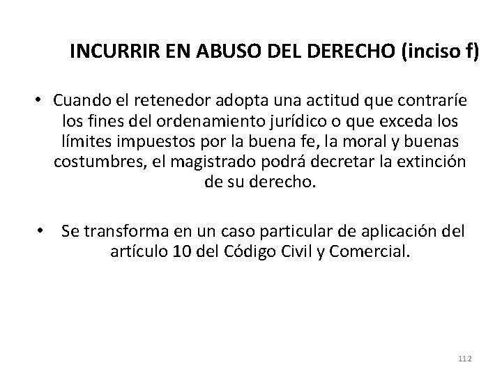 INCURRIR EN ABUSO DEL DERECHO (inciso f) • Cuando el retenedor adopta una actitud