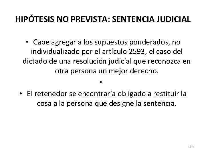 HIPÓTESIS NO PREVISTA: SENTENCIA JUDICIAL • Cabe agregar a los supuestos ponderados, no individualizado