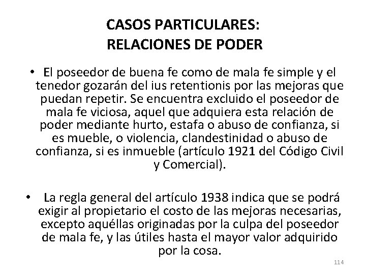 CASOS PARTICULARES: RELACIONES DE PODER • El poseedor de buena fe como de mala