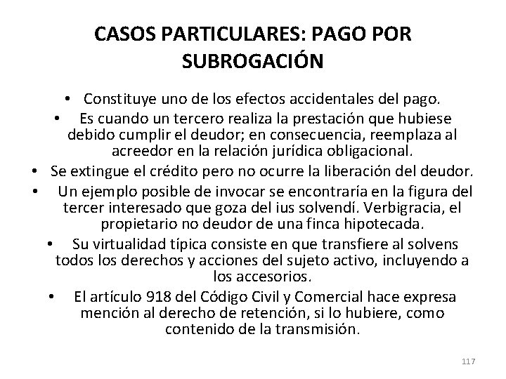 CASOS PARTICULARES: PAGO POR SUBROGACIÓN • Constituye uno de los efectos accidentales del pago.