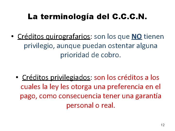 La terminología del C. C. C. N. • Créditos quirografarios: son los que NO