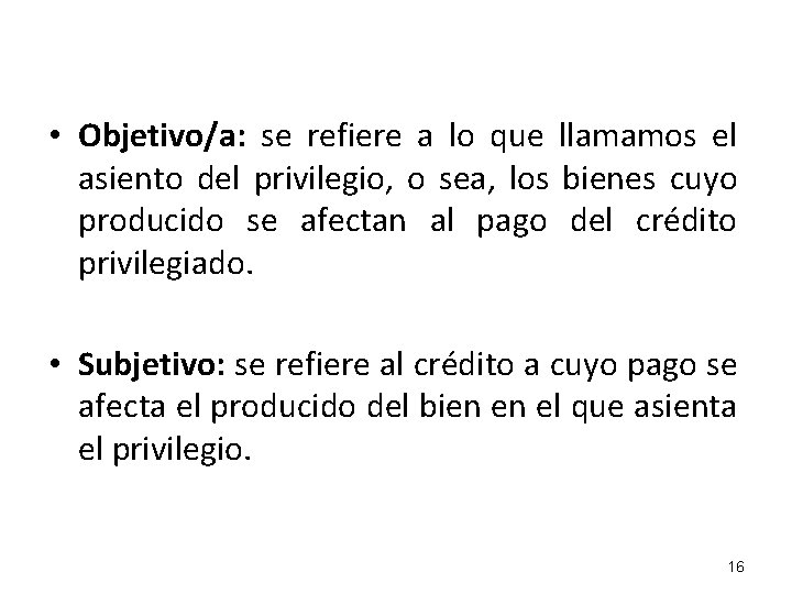  • Objetivo/a: se refiere a lo que llamamos el asiento del privilegio, o