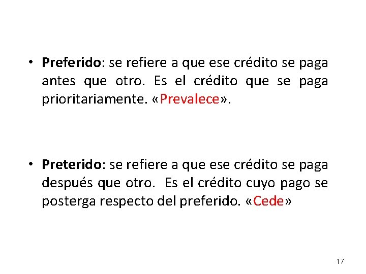  • Preferido: se refiere a que ese crédito se paga antes que otro.