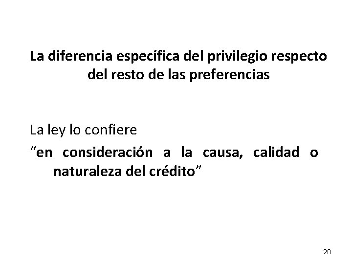 La diferencia específica del privilegio respecto del resto de las preferencias La ley lo