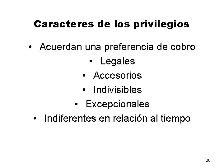 Caracteres de los privilegios • Acuerdan una preferencia de cobro • Legales • Accesorios