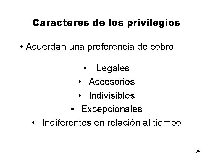 Caracteres de los privilegios • Acuerdan una preferencia de cobro • Legales • Accesorios