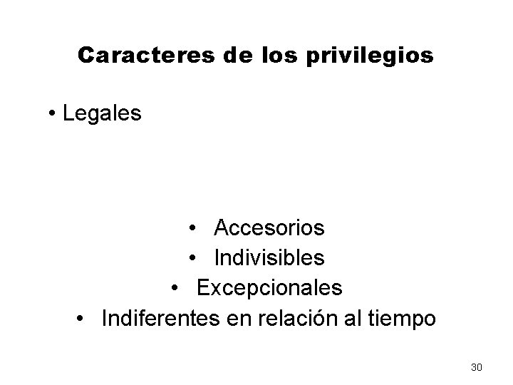 Caracteres de los privilegios • Legales • Accesorios • Indivisibles • Excepcionales • Indiferentes