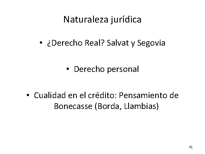 Naturaleza jurídica • ¿Derecho Real? Salvat y Segovia • Derecho personal • Cualidad en