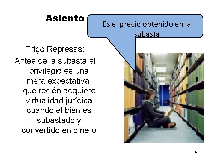 Asiento de los privilegios Es el precio obtenido en la subasta Trigo Represas: Antes