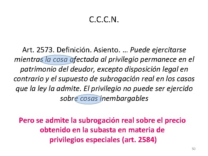 C. C. C. N. Art. 2573. Definición. Asiento. … Puede ejercitarse mientras la cosa