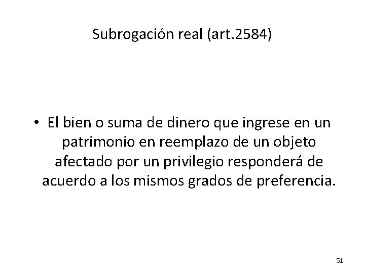 Subrogación real (art. 2584) • El bien o suma de dinero que ingrese en