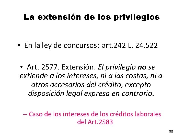 La extensión de los privilegios • En la ley de concursos: art. 242 L.