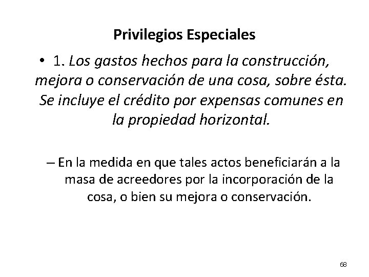 Privilegios Especiales • 1. Los gastos hechos para la construcción, mejora o conservación de