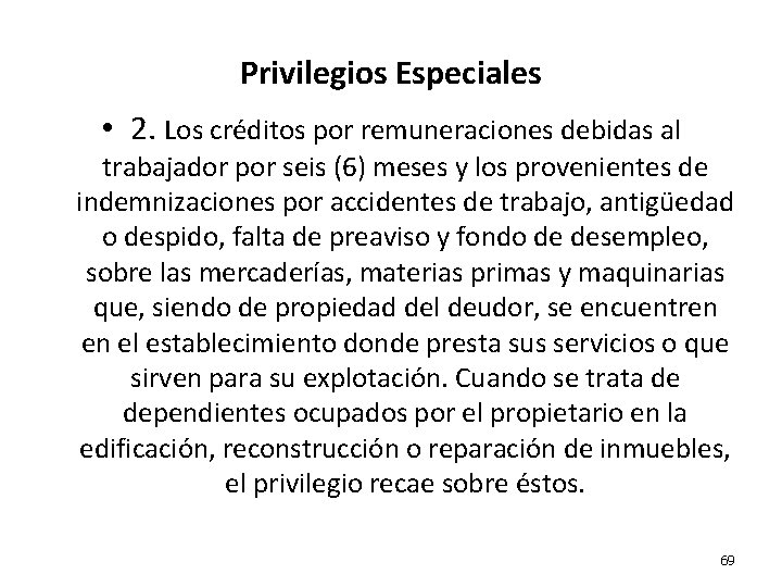 Privilegios Especiales • 2. Los créditos por remuneraciones debidas al trabajador por seis (6)