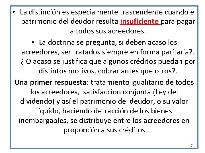  • La distinción es especialmente trascendente cuando el patrimonio del deudor resulta insuficiente