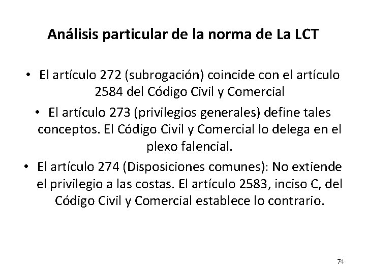 Análisis particular de la norma de La LCT • El artículo 272 (subrogación) coincide