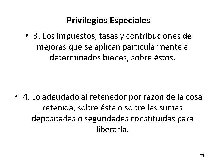 Privilegios Especiales • 3. Los impuestos, tasas y contribuciones de mejoras que se aplican