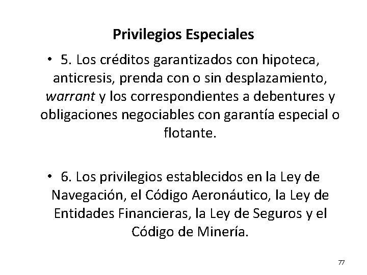 Privilegios Especiales • 5. Los créditos garantizados con hipoteca, anticresis, prenda con o sin