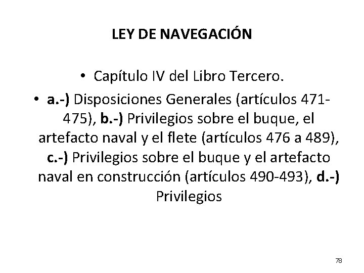 LEY DE NAVEGACIÓN • Capítulo IV del Libro Tercero. • a. -) Disposiciones Generales