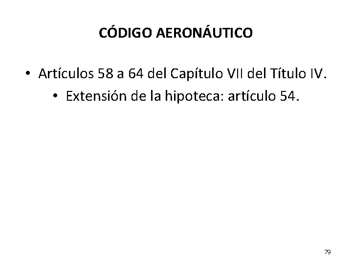 CÓDIGO AERONÁUTICO • Artículos 58 a 64 del Capítulo VII del Título IV. •