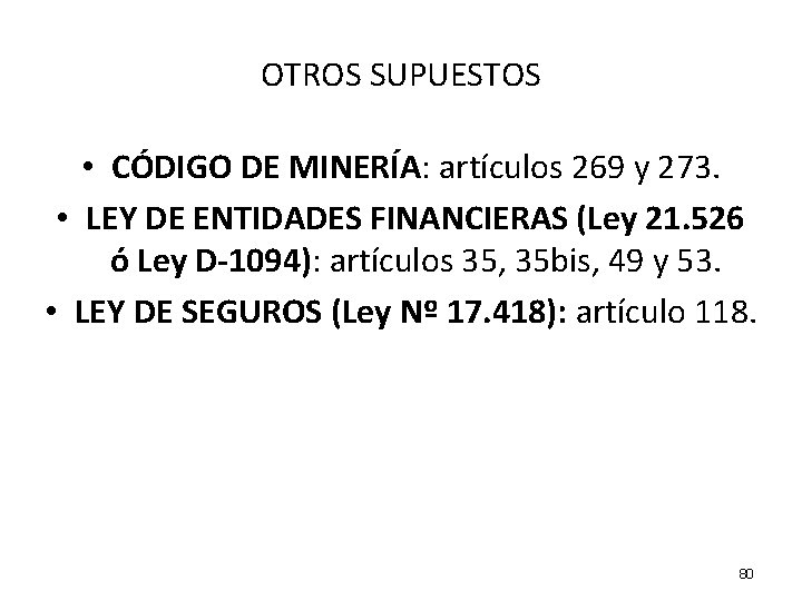 OTROS SUPUESTOS • CÓDIGO DE MINERÍA: artículos 269 y 273. • LEY DE ENTIDADES