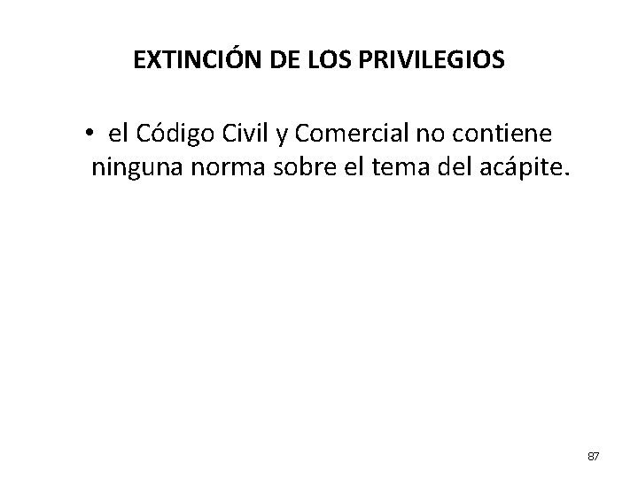 EXTINCIÓN DE LOS PRIVILEGIOS • el Código Civil y Comercial no contiene ninguna norma