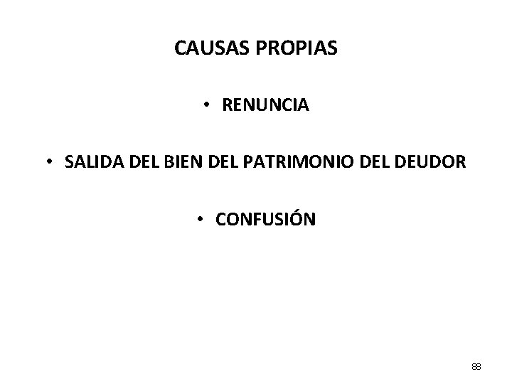 CAUSAS PROPIAS • RENUNCIA • SALIDA DEL BIEN DEL PATRIMONIO DEL DEUDOR • CONFUSIÓN