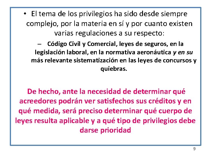  • El tema de los privilegios ha sido desde siempre complejo, por la